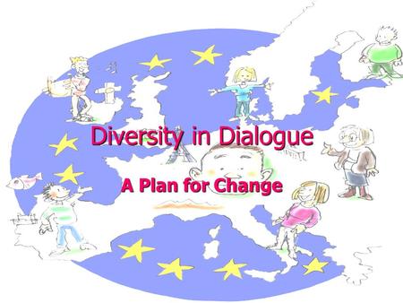 Diversity in Dialogue A Plan for Change. Today we are asking you to think about…. People with learning disabilities in Europe, are the largest group of.