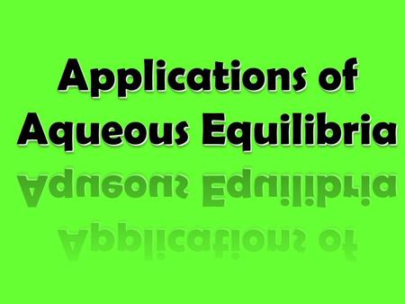 Applications of Aqueous Equilibria