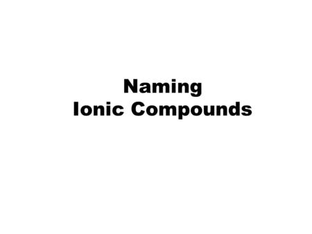 Naming Ionic Compounds