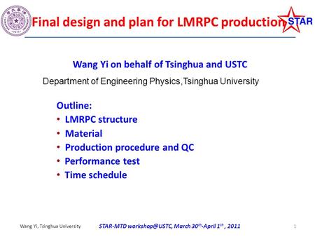 STAR-MTD March 30 th -April 1 th, 2011 Wang Yi, Tsinghua University 1 Final design and plan for LMRPC production Outline: LMRPC structure.