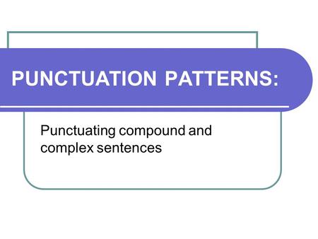 PUNCTUATION PATTERNS: