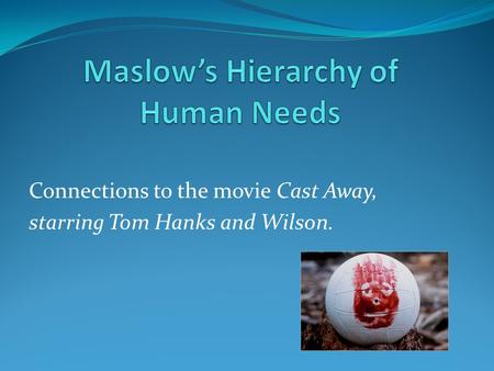 Connections to the movie Cast Away, starring Tom Hanks and Wilson.