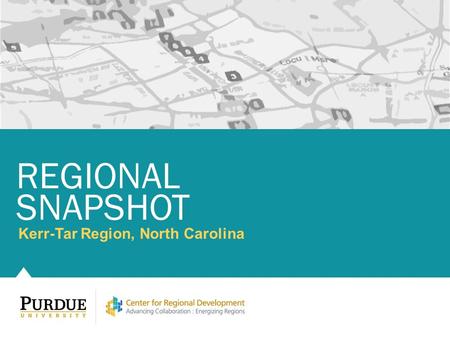 Kerr-Tar Region, North Carolina REGIONAL SNAPSHOT.