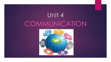 Unit 4 COMMUNICATION. Ways of Communication  Write a letter.