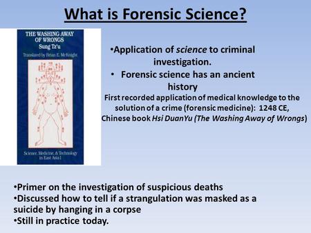 What is Forensic Science? Primer on the investigation of suspicious deaths Discussed how to tell if a strangulation was masked as a suicide by hanging.