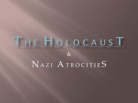 & N A Z I A T R O C I T I E S.  Not counting military related deaths, 11 million people were murdered by the Nazis between 1933 and 1945  The Nazis.