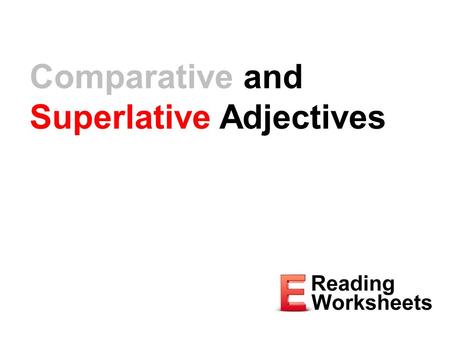 Comparative and Superlative Adjectives