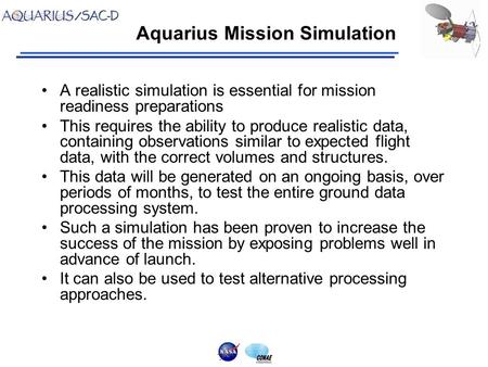 Aquarius Mission Simulation A realistic simulation is essential for mission readiness preparations This requires the ability to produce realistic data,