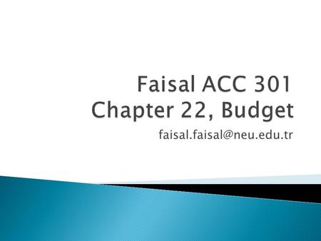  Budget:  This is a comprehension financial plan to achieve the financial goals, setting forth the expected route for achieving.