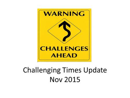 Challenging Times Update Nov 2015. July 2015 Budget Key Points The Chancellor George Osborne announced a raft of measures to lower the annual welfare.