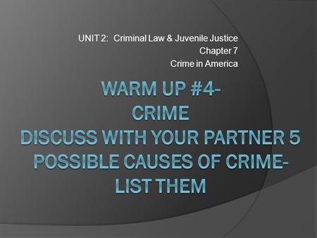 UNIT 2: Criminal Law & Juvenile Justice Chapter 7 Crime in America.