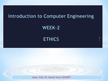 Assoc. Prof. Dr. Ahmet Turan ÖZCERİT.  What is moral values  What is Ethics  What is engineering ethics You will learn: 2.