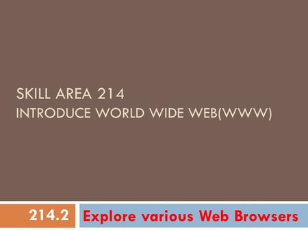 Skill Area 214 Introduce World wide web(www)