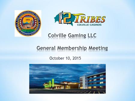 October 10, 2015. 12 Tribes- 538 Slots, 8 Class III Tables, two Restaurants (American and Chinese), Sweet Shop, lounge with live entertainment, 80-room.