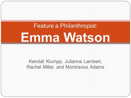 Kendall Klumpp, Julianna Lambert, Rachel Miller, and Montravius Adams Feature a Philanthropist: Emma Watson.