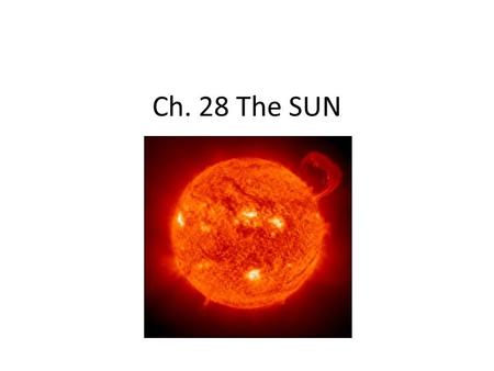 Ch. 28 The SUN. 28.1 The Structure of the Sun 3 Parts 1.Core 2.Inner Zones Radiative Zone Convective Zone 3.Atmosphere.