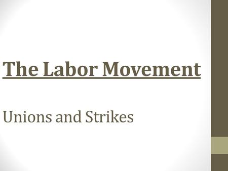 The Labor Movement Unions and Strikes. Living Conditions for Workers Tenement: apartments located in urban slums that lacked light and ventilation Settlement.