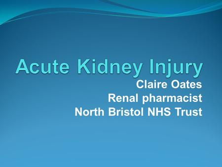 Claire Oates Renal pharmacist North Bristol NHS Trust