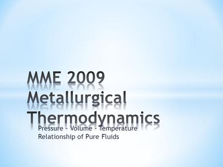 Pressure – Volume – Temperature Relationship of Pure Fluids.