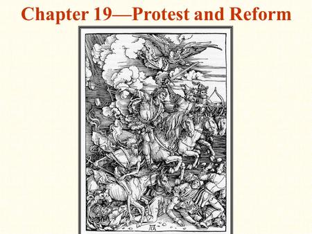 Chapter 19—Protest and Reform. Reformation in N. Europe Causes for the Reformation 1.Abuse of wealth and power by the church 2.Political issues 3.Theological.