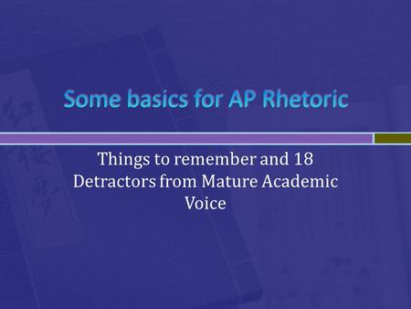 Some basics for AP Rhetoric