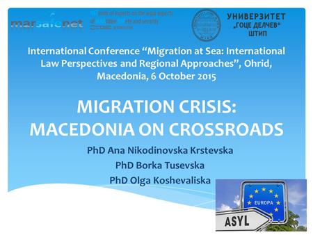 International Conference “Migration at Sea: International Law Perspectives and Regional Approaches”, Ohrid, Macedonia, 6 October 2015 MIGRATION CRISIS: