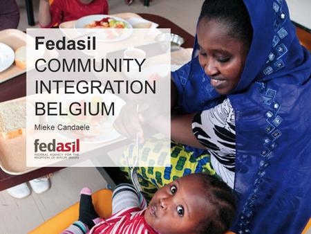 Fedasil COMMUNITY INTEGRATION BELGIUM Mieke Candaele.