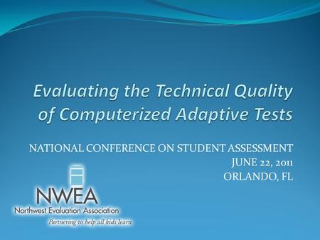 NATIONAL CONFERENCE ON STUDENT ASSESSMENT JUNE 22, 2011 ORLANDO, FL.