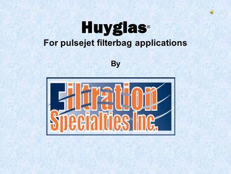 Huyglas ® For pulsejet filterbag applications By.