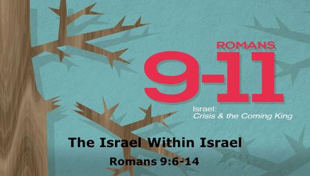 Textbox center The Israel Within Israel Romans 9:6-14.