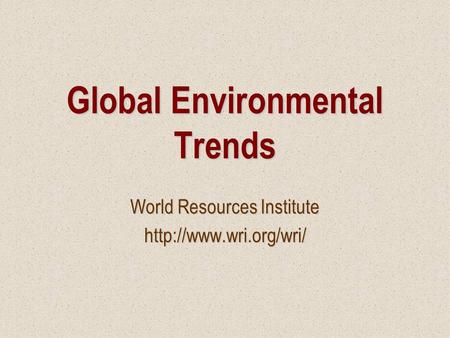 Global Environmental Trends World Resources Institute