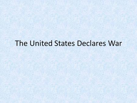 The United States Declares War. Key Terms U-boat Sussex pledge Zimmermann note Russian Revolution.