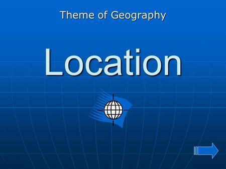 Theme of Geography Location.