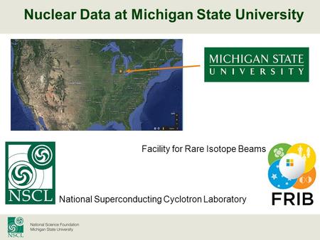 Nuclear Data at Michigan State University National Superconducting Cyclotron Laboratory Facility for Rare Isotope Beams.