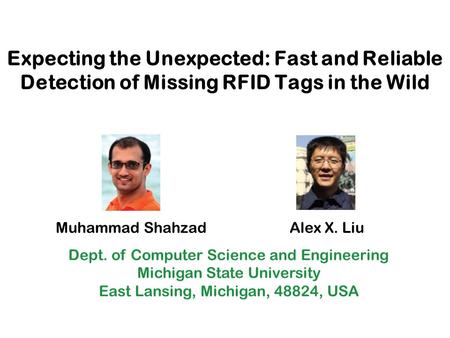 Muhammad Shahzad Alex X. Liu Dept. of Computer Science and Engineering