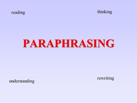 PARAPHRASING reading thinking understanding rewriting.