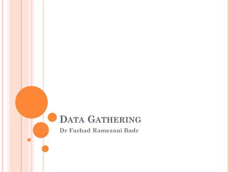 D ATA G ATHERING Dr Farhad Ramezani Badr. جمع آوری داده ها مقدمه اهمیت شناخت متغیرها.