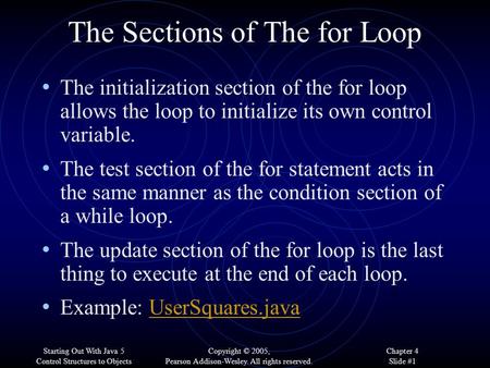 Starting Out With Java 5 Control Structures to Objects By Tony Gaddis Copyright © 2005, Pearson Addison-Wesley. All rights reserved. Chapter 4 Slide #1.