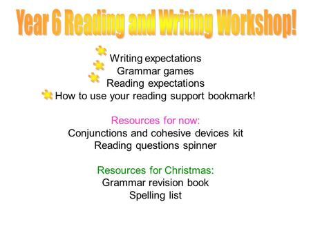 Writing expectations Grammar games Reading expectations How to use your reading support bookmark! Resources for now: Conjunctions and cohesive devices.