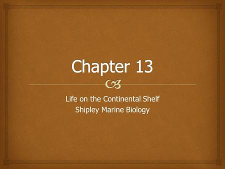 Life on the Continental Shelf Shipley Marine Biology