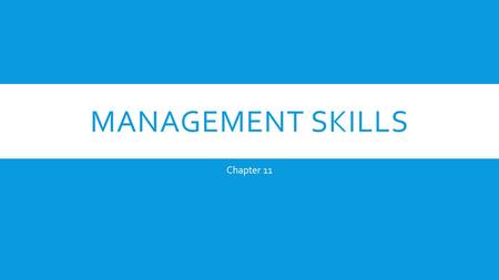 MANAGEMENT SKILLS Chapter 11. OBJECTIVES  Explain how horizontally organized companies differ from vertically organized companies  Name the 3 levels.