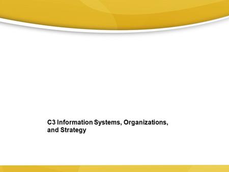 C3 Information Systems, Organizations, and Strategy.