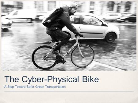 The Cyber-Physical Bike A Step Toward Safer Green Transportation.