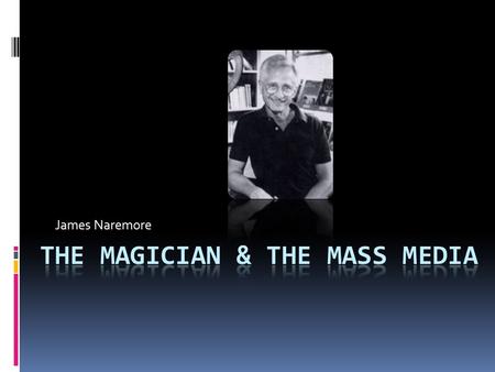 James Naremore. Context  The work of the young Orson Welles  Proto-Fascist demagogues  After the whispered “Rosebud,” is “Don’t believe everything.