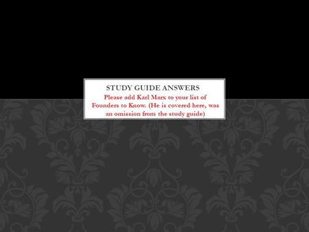 Please add Karl Marx to your list of Founders to Know. (He is covered here, was an omission from the study guide)