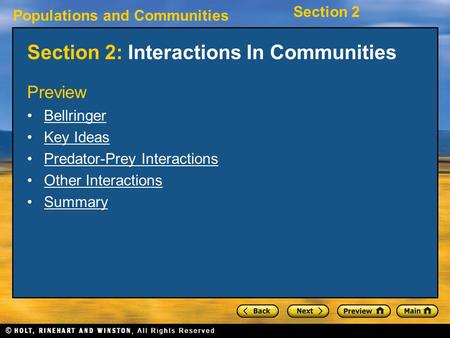 Populations and Communities Section 2 Section 2: Interactions In Communities Preview Bellringer Key Ideas Predator-Prey Interactions Other Interactions.