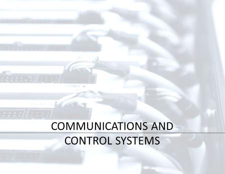 COMMUNICATIONS AND CONTROL SYSTEMS. Interior Designer must know: Client’s priorities How space will be used Where equipment is located Location of phones,