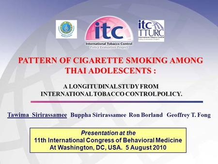 Presentation at the 11th International Congress of Behavioral Medicine At Washington, DC, USA. 5 August 2010 PATTERN OF CIGARETTE SMOKING AMONG THAI ADOLESCENTS.