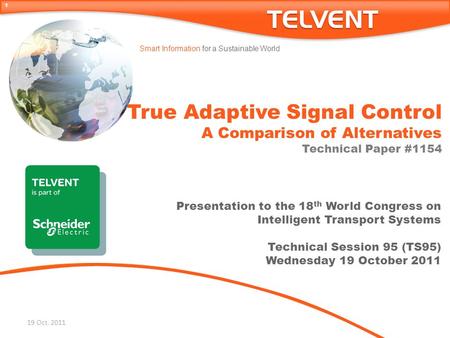 Smart Information for a Sustainable World True Adaptive Signal Control A Comparison of Alternatives Technical Paper #1154 1 Presentation to the 18 th World.