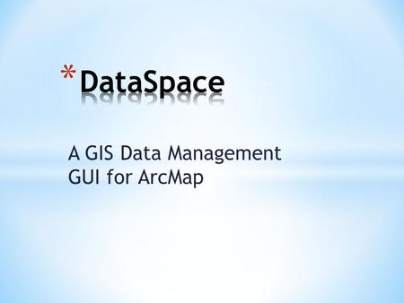 A GIS Data Management GUI for ArcMap